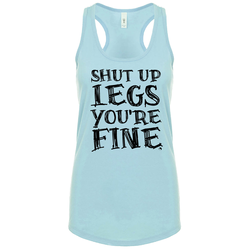 Shut Up Legs You're Fine (Fitted - Size Up 1 Size) - FitnessTeeCo
