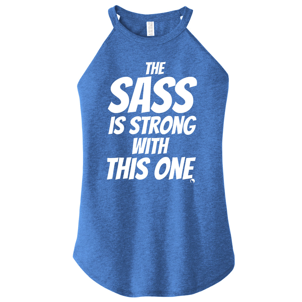 The Sass is Strong with this one ( NEW Limited Edition Color - Royal ) - FitnessTeeCo