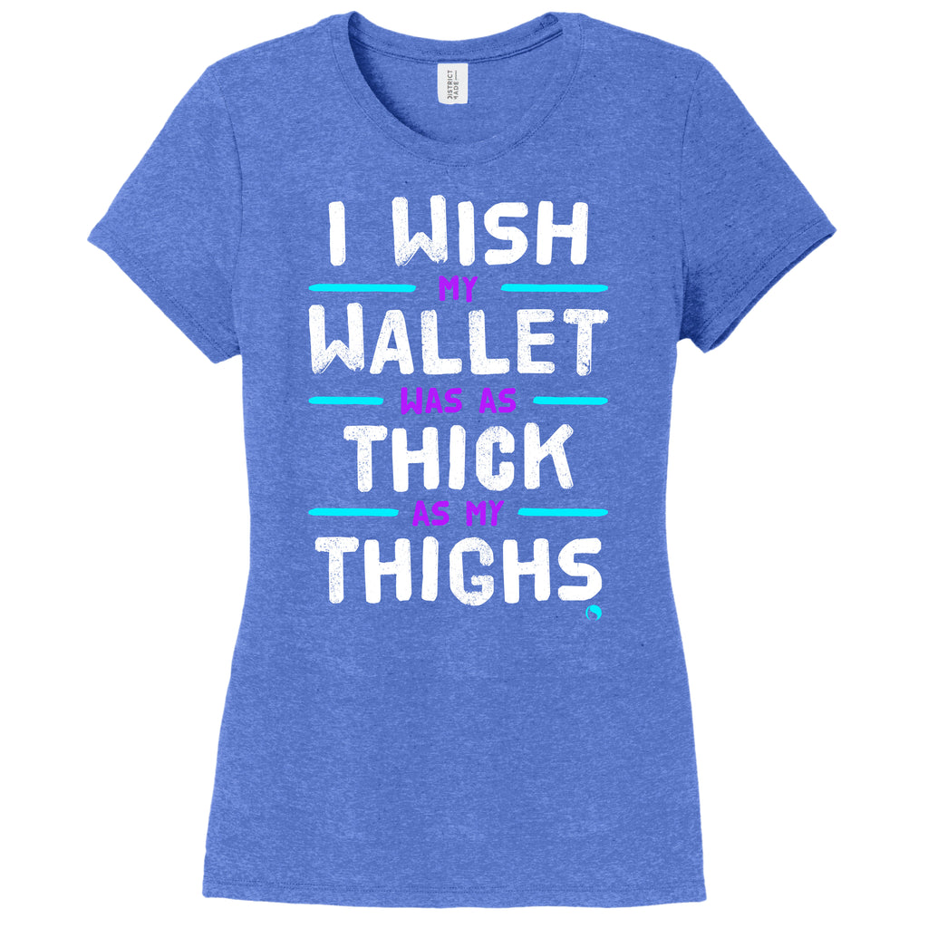 I wish my wallet was as thick as my thighs - FitnessTeeCo