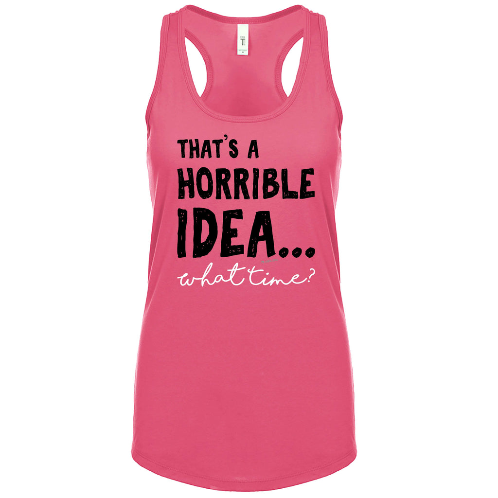 Horrible Idea! What Time? (Fitted - Size Up 1 Size) - FitnessTeeCo
