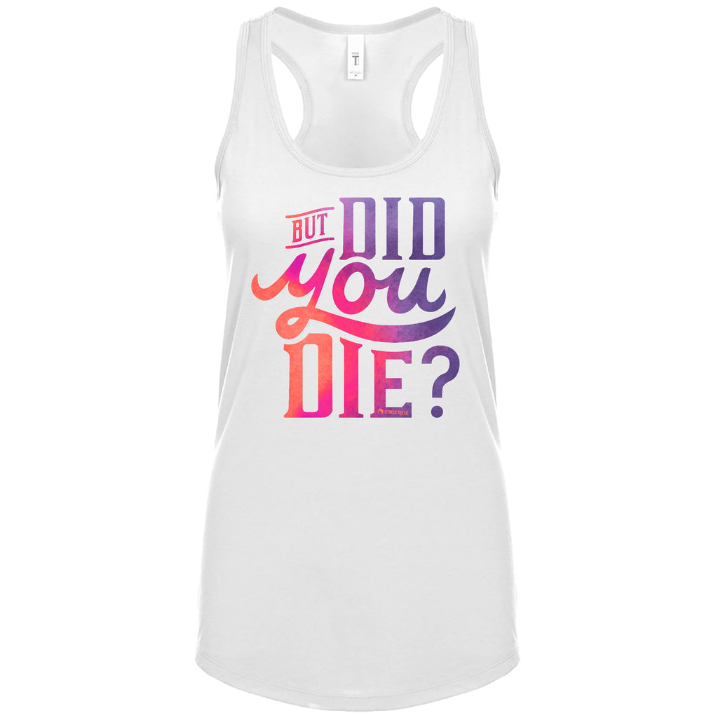 But Did You Die? (Fitted - Size Up 1 Size) - FitnessTeeCo