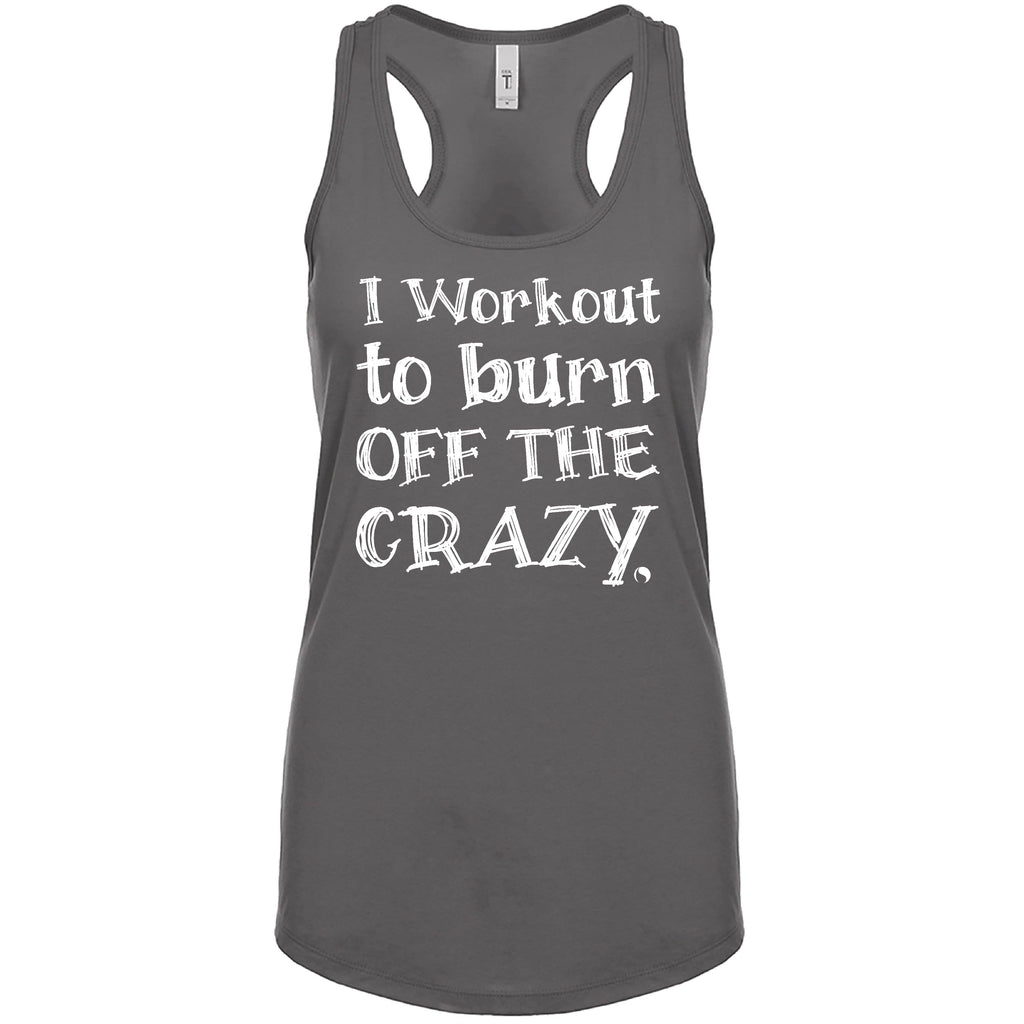 Burn OFF the Crazy (Fitted - Size Up 1 Size) - FitnessTeeCo