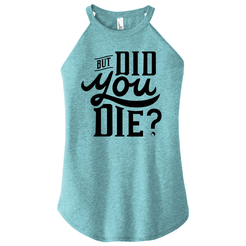 But Did You Die ? - FitnessTeeCo