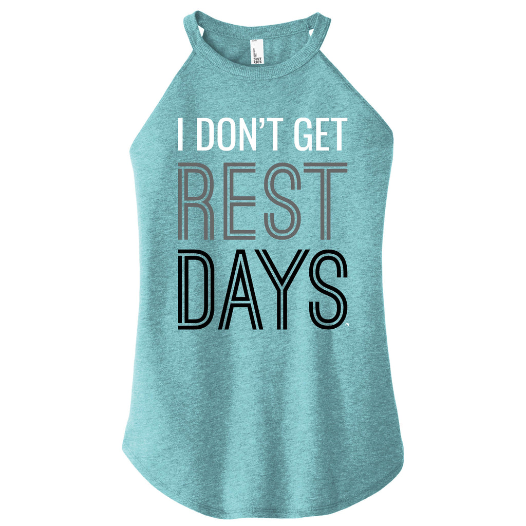 I Don't Get REST DAYS - FitnessTeeCo
