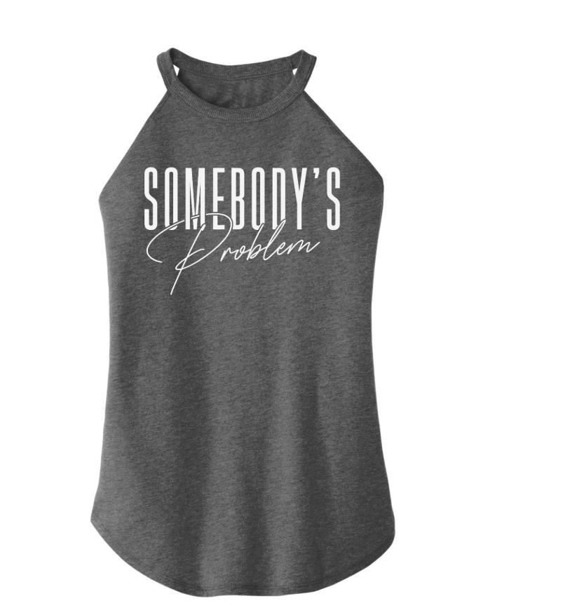 Somebody's Problem Rocker Tank
