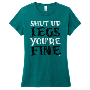 Shut Up Legs You're Fine - FitnessTeeCo